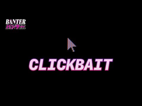 BanterBanter vol.73 - Jest to clickbait