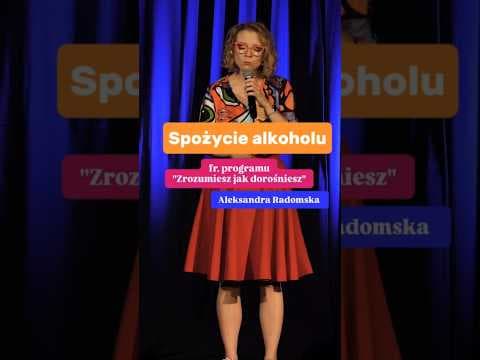 Spożycie alkoholu - Żart z programu: Zrozumiesz jak dorośniesz | Aleksandra Radomska
