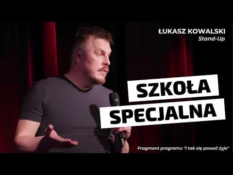Łukasz Kowalski - Szkoła Specjalna | Stand-up