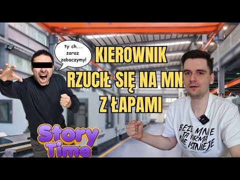 KIEROWNIK RZUCIŁ SIĘ DO BICIA.STORY TIME.