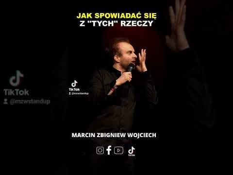 Jak spowiadać się z "tych" rzeczy Marcin Zbigniew Wojciech Stand-up