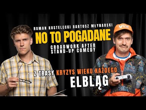 "No to pogadane" Roman Kostelecki i Bartosz Młynarski vol.1 Elbląg