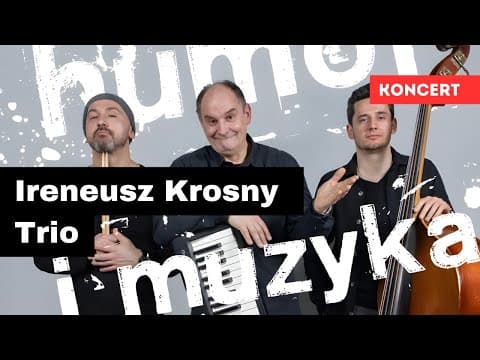 Ireneusz Krosny Trio - HUMOR i MUZYKA