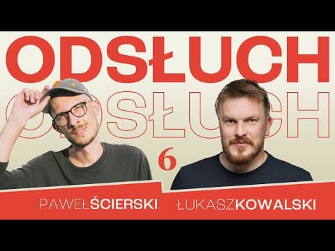 Paweł Ścierski & Łukasz Kowalski - ODSŁUCH - odc.6