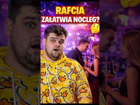 RAFCIA ZAŁATWIA NOCLEG