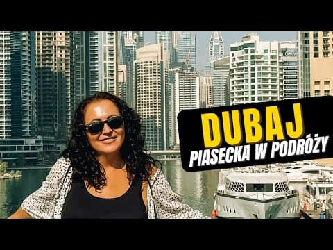 PIASECKA W PODRÓŻY odc. 4 – DUBAJ