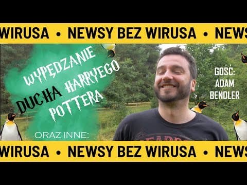 Wypędzanie Ducha Harrego Pottera i inne | NEWSY BEZ WIRUSA | Karol Modzelewski