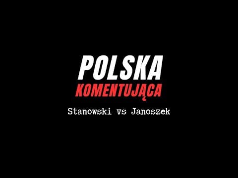 Polska Komentująca: Stanowski vs Janoszek