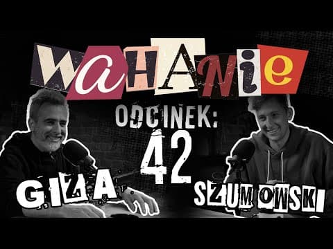 Wahanie podcast Szumowskiego i Gizy odc. 42