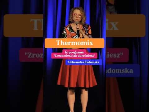 Thermomix - Żart z programu: Zrozumiesz jak dorośniesz | Aleksandra Radomska
