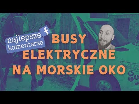 BUSY ELEKTRYCZNE NA MORSKIE OKO | Polska Komentująca odc. 35