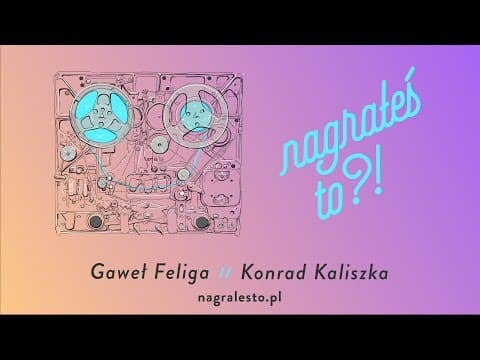 Nagrałeś To?! KONRAD KALISZKA & Gaweł Feliga