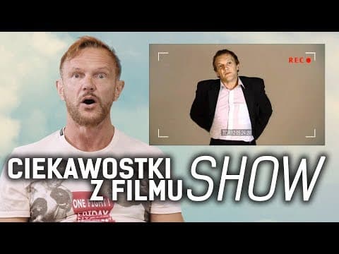CIEKAWOSTKI Z FILMU SHOW!