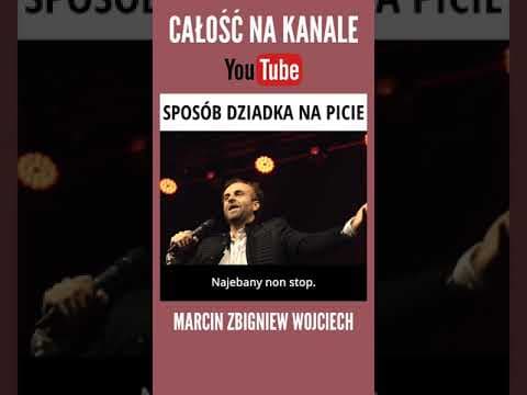 STAND-UP JAK PIJĄ POLACY stand-up Marcin Zbigniew Wojciech SPOSÓB DZIADKA NA PICIE CBD