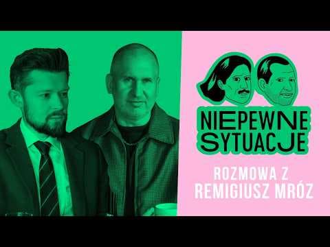 Niepewne Sytuacje: Rozmowa z Remigiusz Mróz