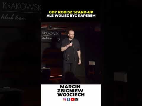 GDY ROBISZ STAND-UP A CHESZ BYĆ RAPEREM stand-up Marcin Zbigniew Wojciech