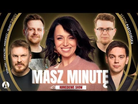 MASZ MINUTĘ S2E9 - Pakosińska, Rejent, Minkiewicz, Kowalski, Sobaniec