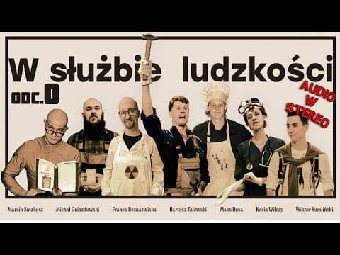 W służbie ludzkości odc.0 / prow. Bartosz Zalewski (dźwięk mono ale stereo)