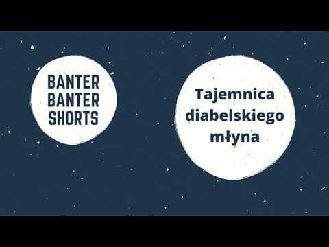 BanterBanter - Tajemnica Diabelskiego Młyna