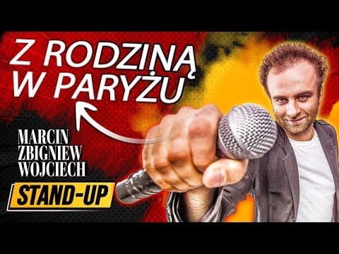 Z RODZINĄ W PARYŻU stand-up Marcin Zbigniew Wojciech 2022