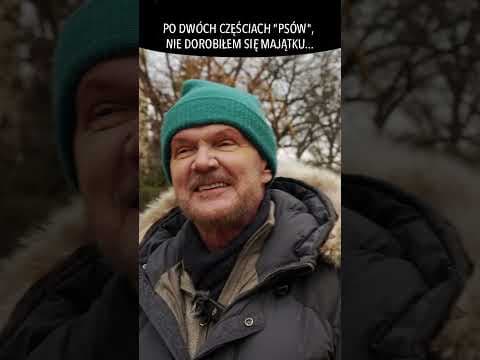 PO DWÓCH CZĘŚCIACH "PSÓW" NIE DOROBIŁEM SIĘ MAJĄTKU...