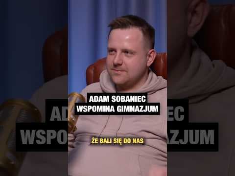 „W gimnazjum należałem do bandy hultajów” @AdamSobaniec_Stand-up
