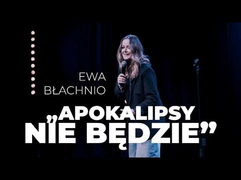 EWA BŁACHNIO | „Apokalipsy nie będzie…” | STAND-UP 2025 | cały program!