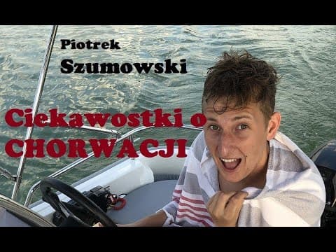Piotrek Szumowski || Ciekawostki o CHORWACJI