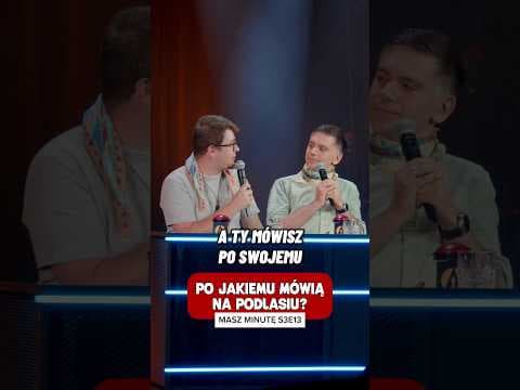 PO JAKIEMU MÓWIĄ NA PODLASIU?