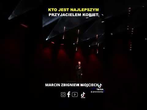 Kto jest najlepszym przyjacielem kobiety? Marcin Zbigniew Wojciech Stand-up
