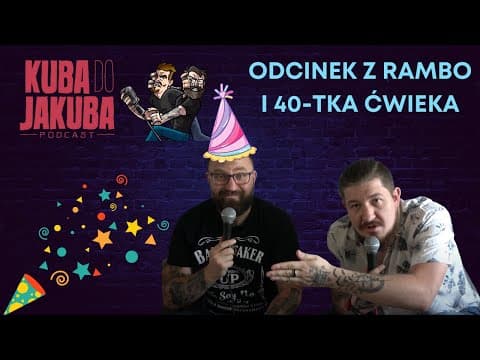 Kuba do Jakuba Podcast: Odcinek z Rambo i 40-tka Ćwieka!