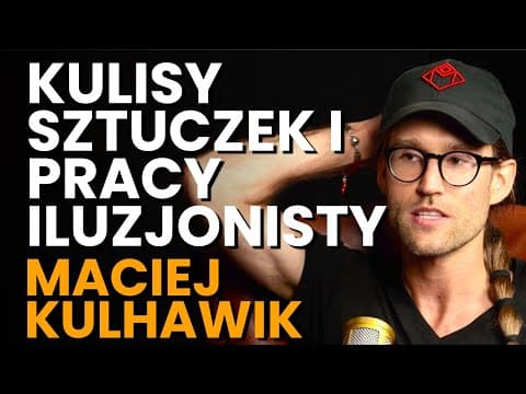Maciej Kulhawik o tajemnicach magii, atakach paniki i psychoterapii
