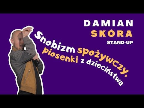 Damian Skóra - Snobizm spożywczy, piosenki z dzieciństwa