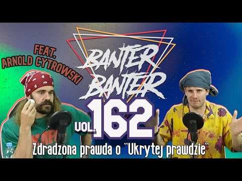 BanterBanter vol.162 - Kto wygra: 1 Potworzanin vs 1000 kurczaczków feat. Arnold Cytrowski