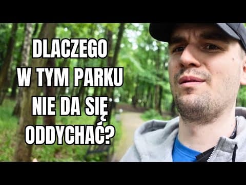 DLACZEGO W TYM PARKU NIE DA SIE ODDYCHAĆ?