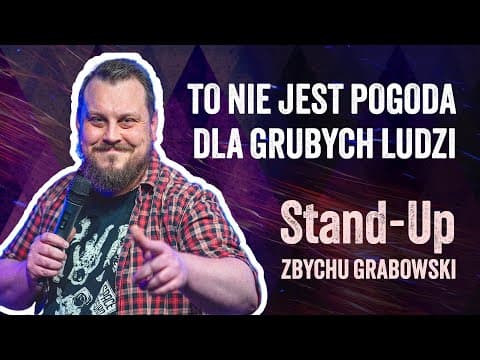 ZBYCHU GRABOWSKI - To nie jest pogoda dla grubych ludzi I STAND-UP I 2023