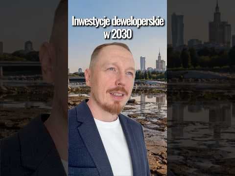 Inwestycje deweloperskie w 2030