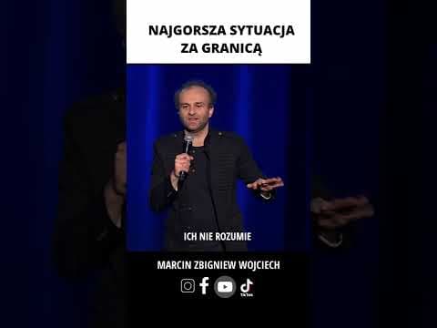 NAJGORSZA SYTUACJA ZA GRANICĄ Marcin Zbigniew Wojciech STAND UP