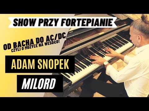 Adam Snopek Show I MILORD I Muzyczne show przy fortepianie I O muzyce na wesoło