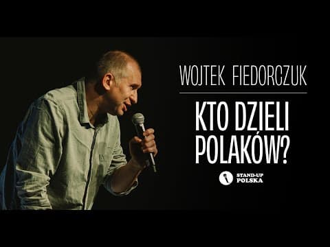 Wojtek Fiedorczuk - Kto dzieli Polaków? | Stand-up Polska