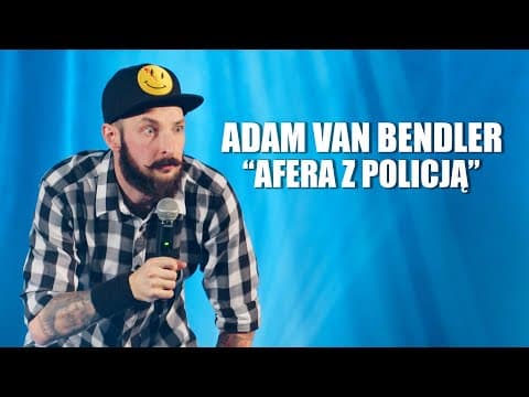 Afera z policją (ej ej) - Adam Van Bendler - PLACEBO | Stand-up