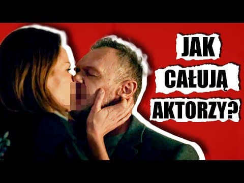 JAK NAPRAWDĘ CAŁUJĄ SIĘ AKTORZY?