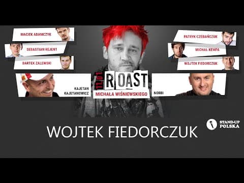 Wojtek Fiedorczuk - Roast Michała Wiśniewskiego (V urodziny Stand-up Polska)