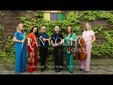 PAN COGITO O CNOCIE - Czesław Mozil x Miłosz Wośko x SONOS Kwartet (2024) (Official Video)