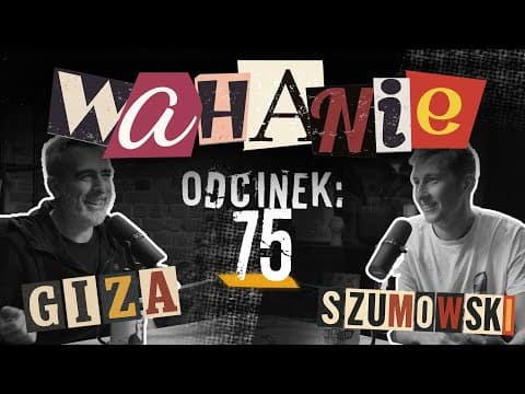 Wahanie podcast Szumowskiego i Gizy odc. 75