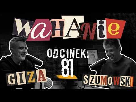 Wahanie podcast Szumowskiego i Gizy odc. 81