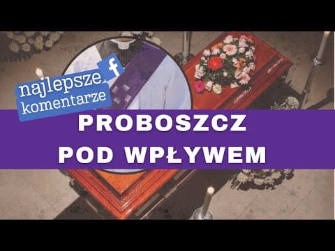 PROBOSZCZ POD WPŁYWEM | Polska Komentująca odc. 38