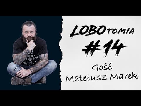 PODCAST | LOBOtomia 14 z Matełuszem Markiem