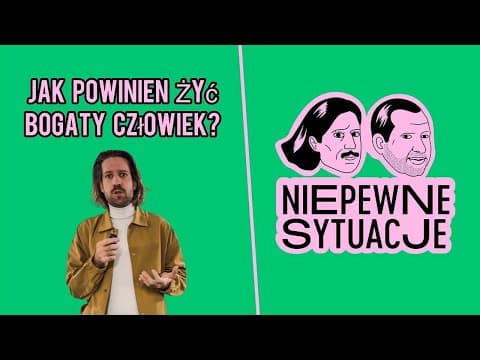 Niepewne Sytuacje: Jak powinien żyć bogaty człowiek?