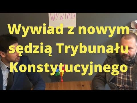 Wywiad z nowym sędzią Trybunału Konstytucyjnego